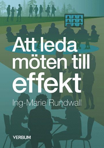 Cover for Ing-Marie Rundwall · Att leda möten till effekt (Buch) (2022)