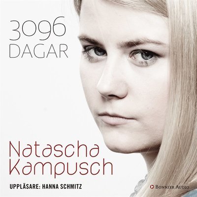 Cover for Natascha Kampusch · Sanna historier om utsatthet: 3096 dagar (Hörbuch (MP3)) (2016)