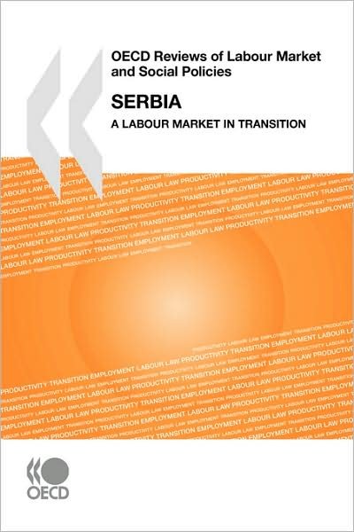 Cover for Oecd Organisation for Economic Co-operation and Develop · Oecd Reviews of Labour Market and Social Policies Serbia:  a Labour Market in Transition (Paperback Bog) (2008)