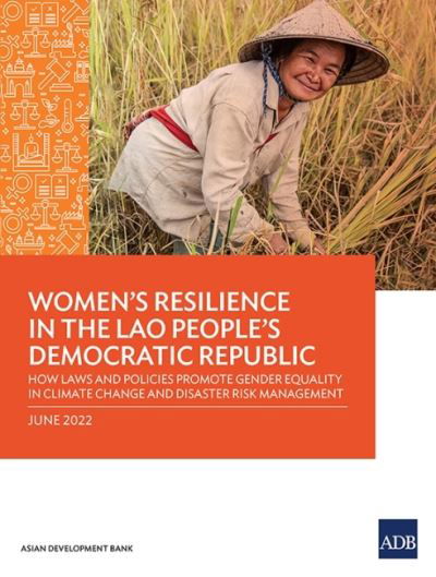 Cover for Asian Development Bank · Women's Resilience in the Lao People's Democratic Republic: How Laws and Policies Promote Gender Equality in Climate Change and Disaster Risk Management (Paperback Book) (2022)