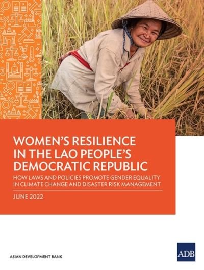 Cover for Asian Development Bank · Women's Resilience in the Lao People's Democratic Republic: How Laws and Policies Promote Gender Equality in Climate Change and Disaster Risk Management (Taschenbuch) (2022)