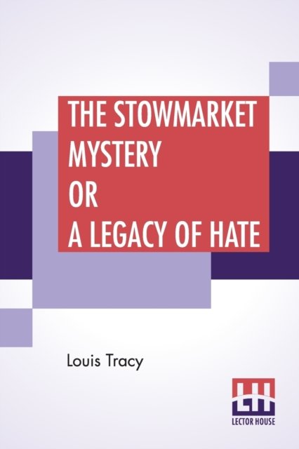 Cover for Louis Tracy · The Stowmarket Mystery Or A Legacy Of Hate (Paperback Book) (2019)