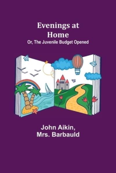 Cover for John Aikin · Evenings at Home; Or, The Juvenile Budget Opened (Taschenbuch) (2021)