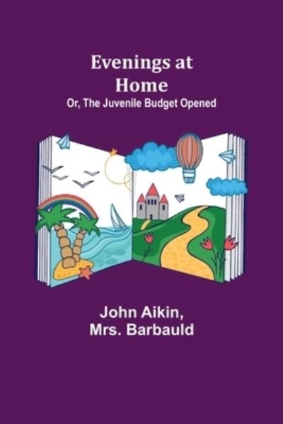 Cover for John Aikin · Evenings at Home; Or, The Juvenile Budget Opened (Paperback Bog) (2021)
