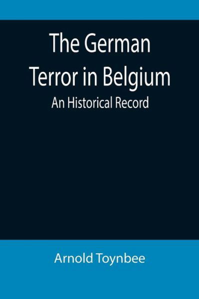 Cover for Arnold Toynbee · The German Terror in Belgium (Paperback Book) (2022)