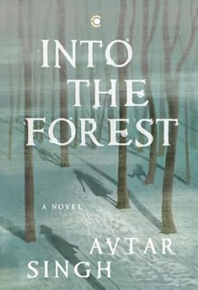 Avtar Singh · Into the Forest: A Novel (Hardcover Book) (2024)