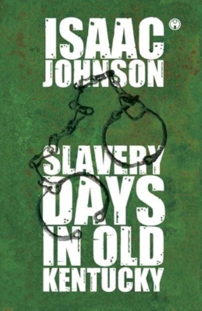 Cover for Issac Johnson · Slavery Days In Old Kentucky (Taschenbuch) (2021)