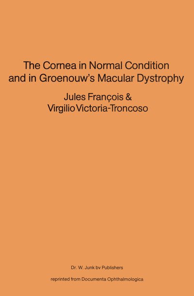 Cover for J Francois · The Cornea in Normal Condition and in Groenouw's Macular Dystrophy (Paperback Book) [Softcover reprint of the original 1st ed. 1980 edition] (2011)