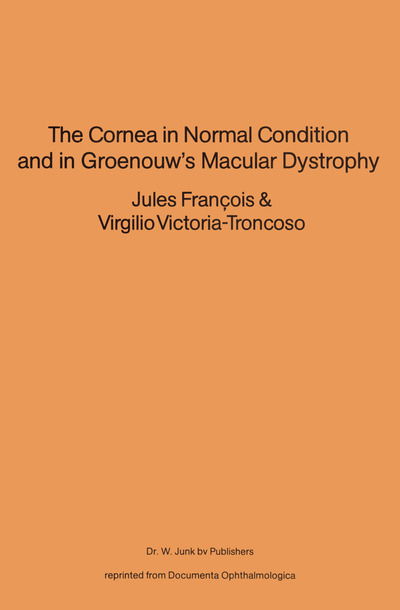 Cover for J Francois · The Cornea in Normal Condition and in Groenouw's Macular Dystrophy (Paperback Book) [Softcover reprint of the original 1st ed. 1980 edition] (2011)