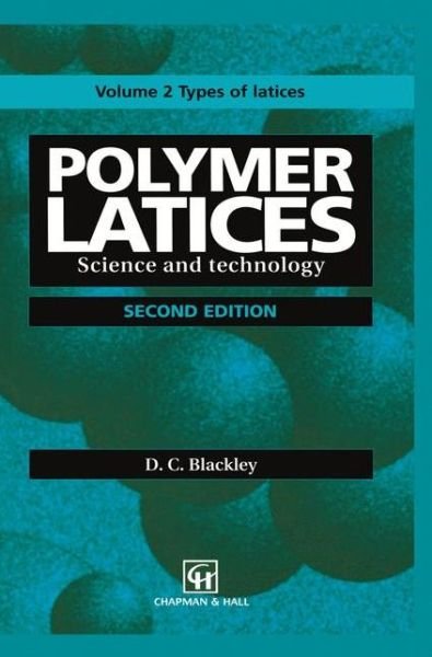 Cover for D. C. Blackley · Polymer Latices: Science and Technology Volume 2: Types of Latices (Pocketbok) [Softcover Reprint of the Original 2nd Ed. 1997 edition] (2012)