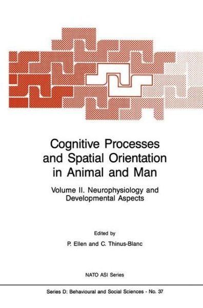 Cover for P Ellen · Cognitive Processes and Spatial Orientation in Animal and Man: Volume II Neurophysiology and Developmental Aspects - Nato Science Series D: (Paperback Book) [Softcover reprint of the original 1st ed. 1987 edition] (2011)