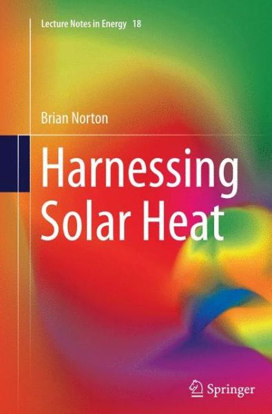 Cover for Brian Norton · Harnessing Solar Heat - Lecture Notes in Energy (Pocketbok) [Softcover reprint of the original 1st ed. 2014 edition] (2016)