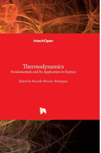 Thermodynamics: Fundamentals and Its Application in Science - Ricardo Morales-Rodriguez - Books - In Tech - 9789535107798 - October 3, 2012