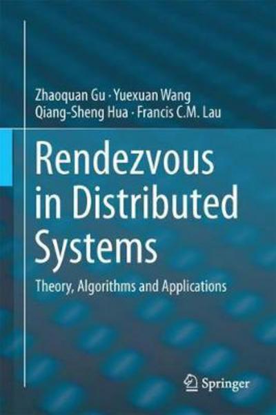 Rendezvous in Distributed Systems: Theory, Algorithms and Applications - Zhaoquan Gu - Bøger - Springer Verlag, Singapore - 9789811036798 - 7. september 2017