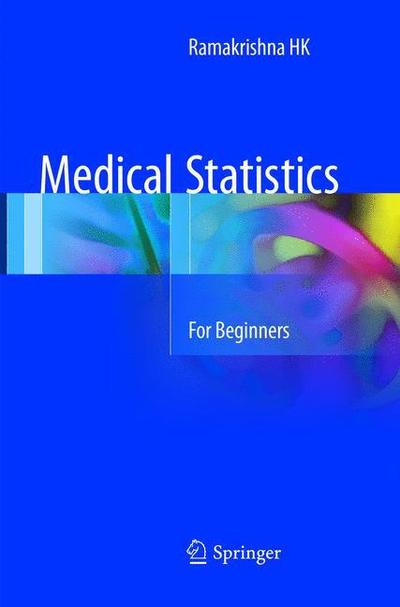 Cover for Ramakrishna HK · Medical Statistics: For Beginners (Paperback Book) [Softcover Reprint of the Original 1st 2017 edition] (2018)