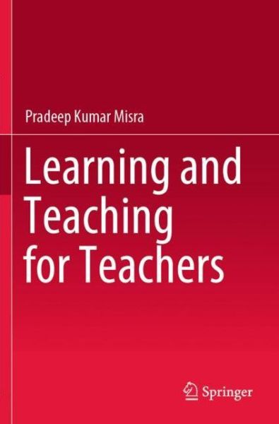 Cover for Pradeep Kumar Misra · Learning and Teaching for Teachers (Paperback Book) [1st ed. 2021 edition] (2022)