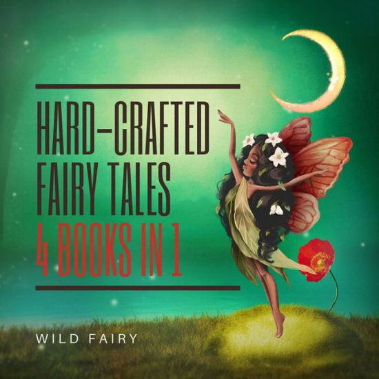 Cover for Wild Fairy · Hard-Crafted Fairy Tales (Paperback Book) (2021)