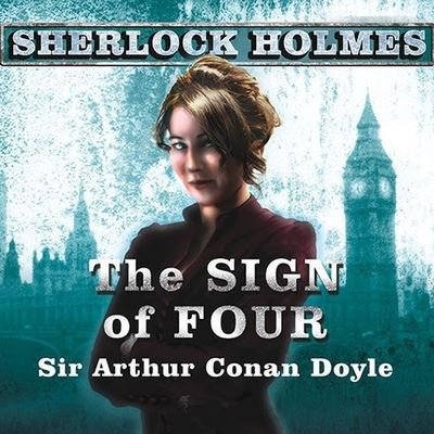 Cover for Sir Arthur Conan Doyle · The Sign of Four Lib/E (CD) (2009)