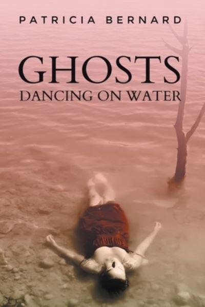 Cover for Patricia Bernard · Ghosts Dancing on Water (Paperback Book) (2018)