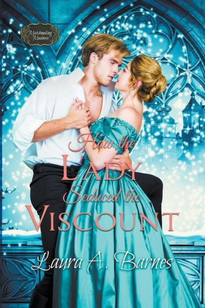 Cover for Laura A Barnes · How the Lady Seduced the Viscount - Matchmaking Madness (Paperback Book) (2021)