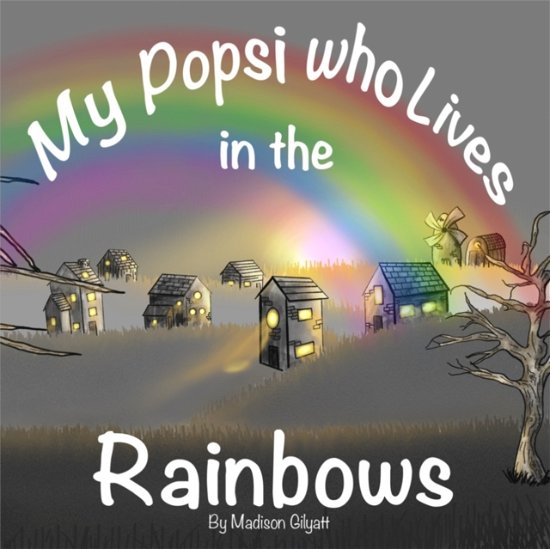 Cover for Madison Georgia Gilyatt · My Popsi who Lives in the Rainbows (Paperback Book) (2023)