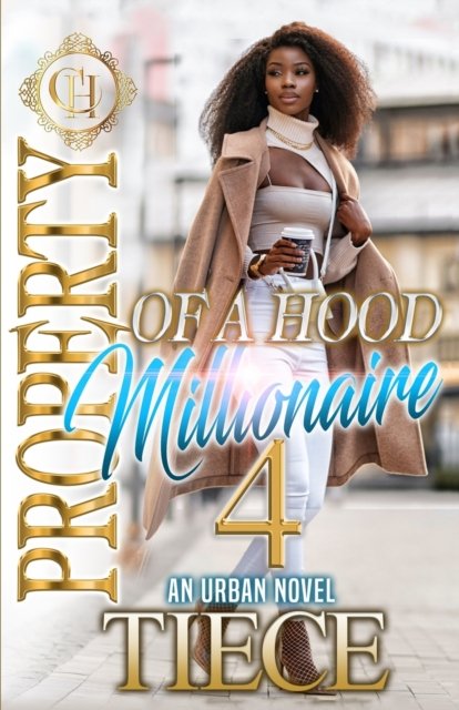 Cover for Tiece · Property Of A Hood Millionaire 4: An Urban Novel: The Finale - Property of a Hood Millionaire (Pocketbok) (2022)