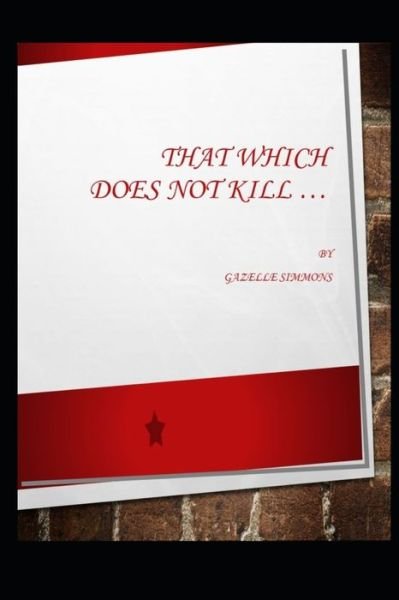 Cover for Gazelle Simmons · That Which Does Not Kill (Paperback Book) (2008)