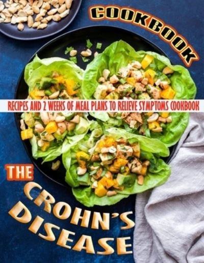 Cover for Einar Krajcik · The Crohn_s Disease Cookbook: Recipes and 2 Weeks of Meal Plans to Relieve Symptoms (Paperback Bog) (2022)
