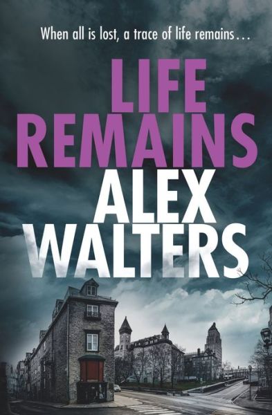 Life Remains: A gripping paranormal crime thriller - Alex Walters - Książki - Independently Published - 9798465093798 - 27 sierpnia 2021