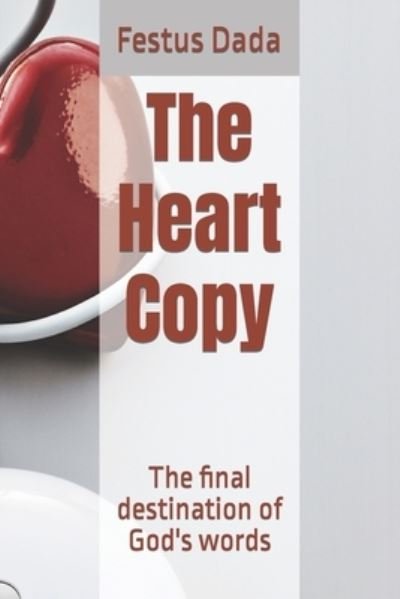 Cover for Festus Opeyemi Dada · The Heart Copy: The final destination of God's words (Pocketbok) (2021)