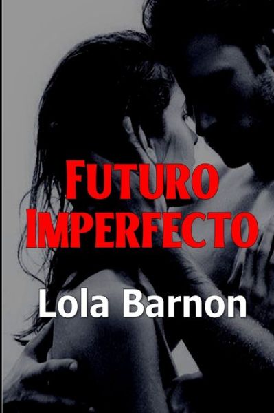 Cover for Lola Barnon · Futuro imperfecto - Deseos Y Oportunidades (Paperback Book) (2021)