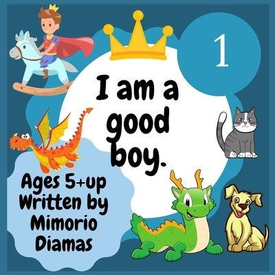 Cover for Diamas Mimorio · I am a good boy: an educational picture book for kids ages 5 to 10 (Paperback Book) (2021)