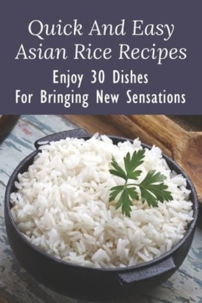 Cover for Deja Placke · Quick and Easy Asian Rice Recipes (Taschenbuch) (2021)