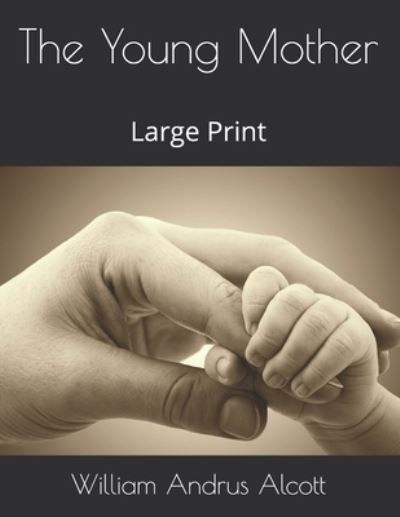 Cover for William Andrus Alcott · The Young Mother (Paperback Book) (2021)