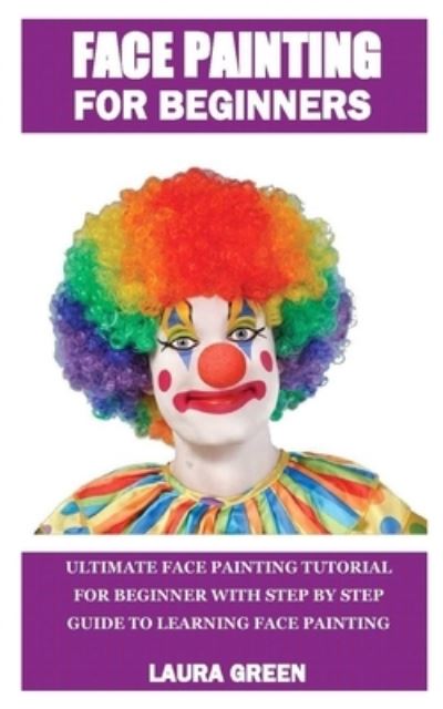 Cover for Laura Green · Face Painting for Beginners (Paperback Book) (2020)