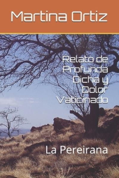 Cover for Martina Ortiz · Relato de Profunda Dicha y Dolor Vaticinado (Paperback Book) (2021)