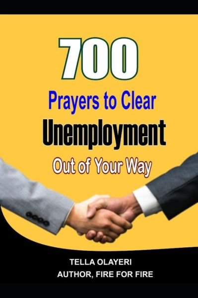700 Prayers to Clear Unemployment Out of Your Way - Tella Olayeri - Kirjat - Independently Published - 9798629602798 - maanantai 23. maaliskuuta 2020
