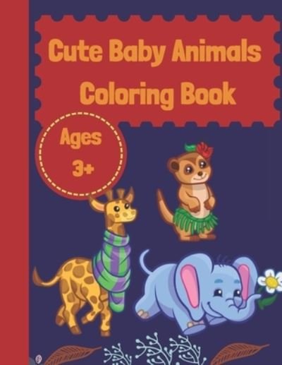 Cover for Mama Ava · Cute Baby Animals Coloring Book Ages 3+ (Paperback Book) (2020)