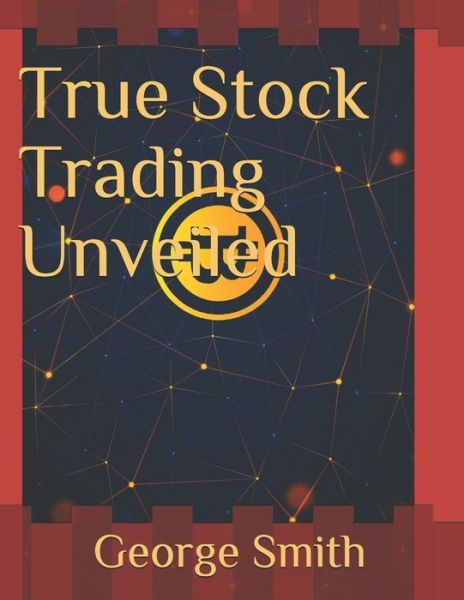 Cover for George Smith · True Stock Trading Unveiled (Taschenbuch) (2020)