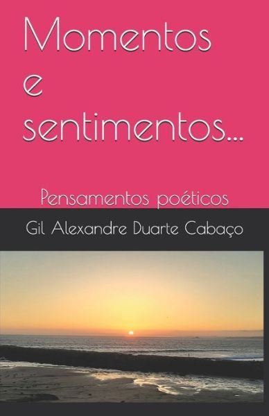 Cover for Gil Alexandre Duarte Cabaço · Momentos e sentimentos... (Paperback Bog) (2020)