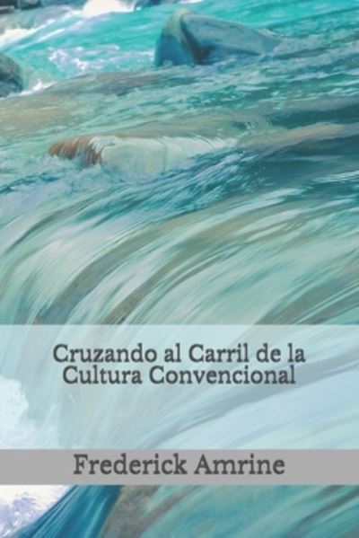 Cover for Frederick Amrine · Cruzando al Carril de la Cultura Convencional (Paperback Book) (2020)