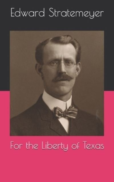 Cover for Edward Stratemeyer · For the Liberty of Texas (Paperback Book) (2021)