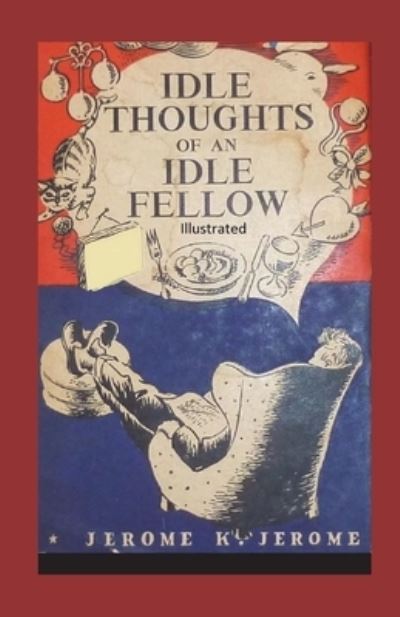 Cover for Jerome K Jerome · Idle Thoughts of an Idle Fellow Illustrated (Paperback Book) (2021)