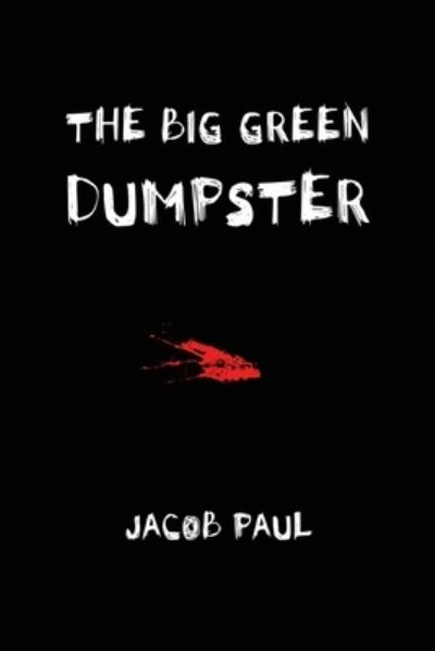 Cover for Jacob Paul · The Big Green Dumpster (Paperback Book) (2021)