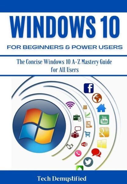 Cover for Tech Demystified · Windows 10 for Beginners &amp; Power Users (Paperback Bog) (2021)