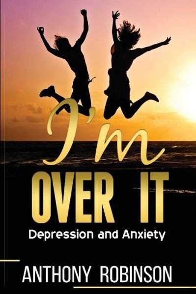 Cover for Anthony Robinson · I'm Over It (Paperback Book) (2021)