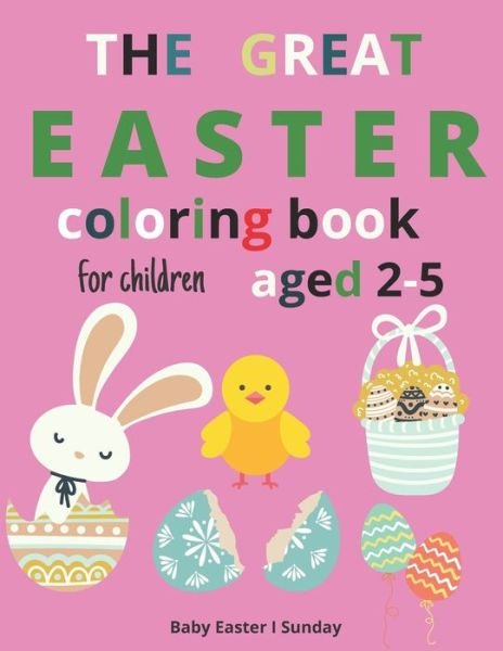 Cover for Baby Easter I Sunday · The Great Easter Coloring Book for Children aged 2-5 (Paperback Bog) (2021)