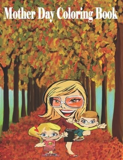 Mother Day Coloring Book - Tfatef Toura - Bøger - Independently Published - 9798734724798 - 7. april 2021