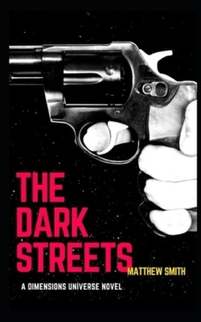 Cover for Matthew Smith · The Dark Streets: A Dimensions Universe Novel - Dimensions Universe (Pocketbok) (2021)