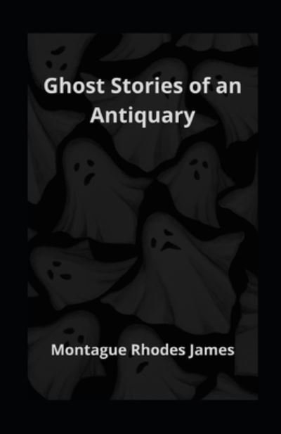 Cover for Montague Rhodes James · Ghost Stories of an Antiquary illustrated (Paperback Book) (2021)